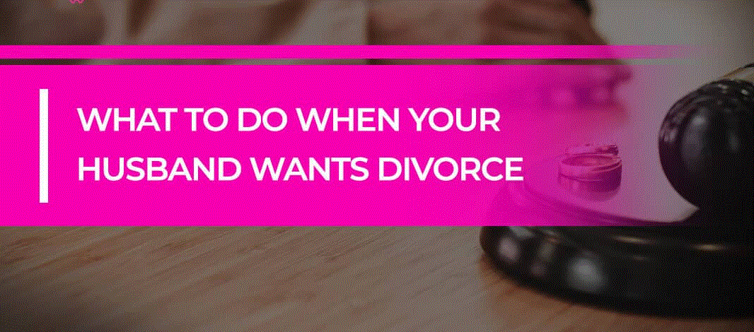 How To Divorce Your Husband And Get Everything
