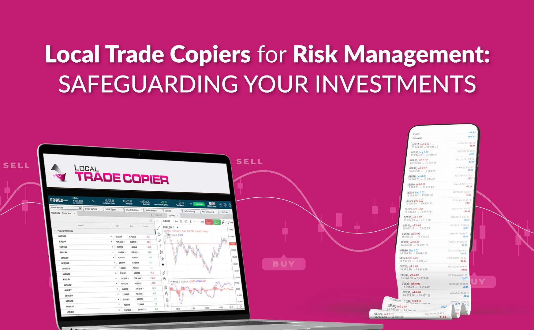 Local Trade Copiers for Risk Management: Safeguarding Your Investments