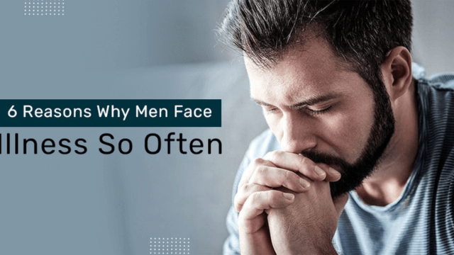 6 Reasons Why Men Face illness So Often
