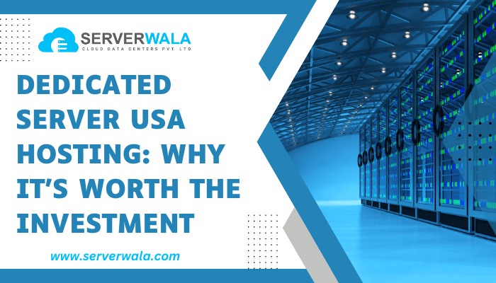 The Advantages of Dedicated Server USA Hosting: Why It’s Worth the Investment