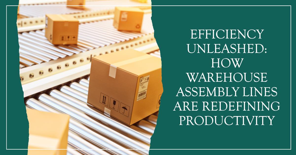 Efficiency Unleashed: How Warehouse Assembly Lines Are Redefining Productivity