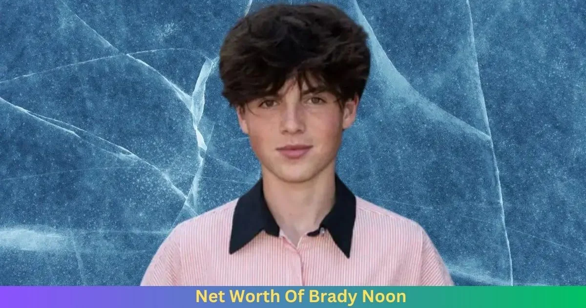 Net Worth Of Brady Noon 2024
