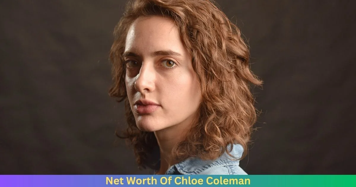 Net Worth Of Chloe Coleman 2024