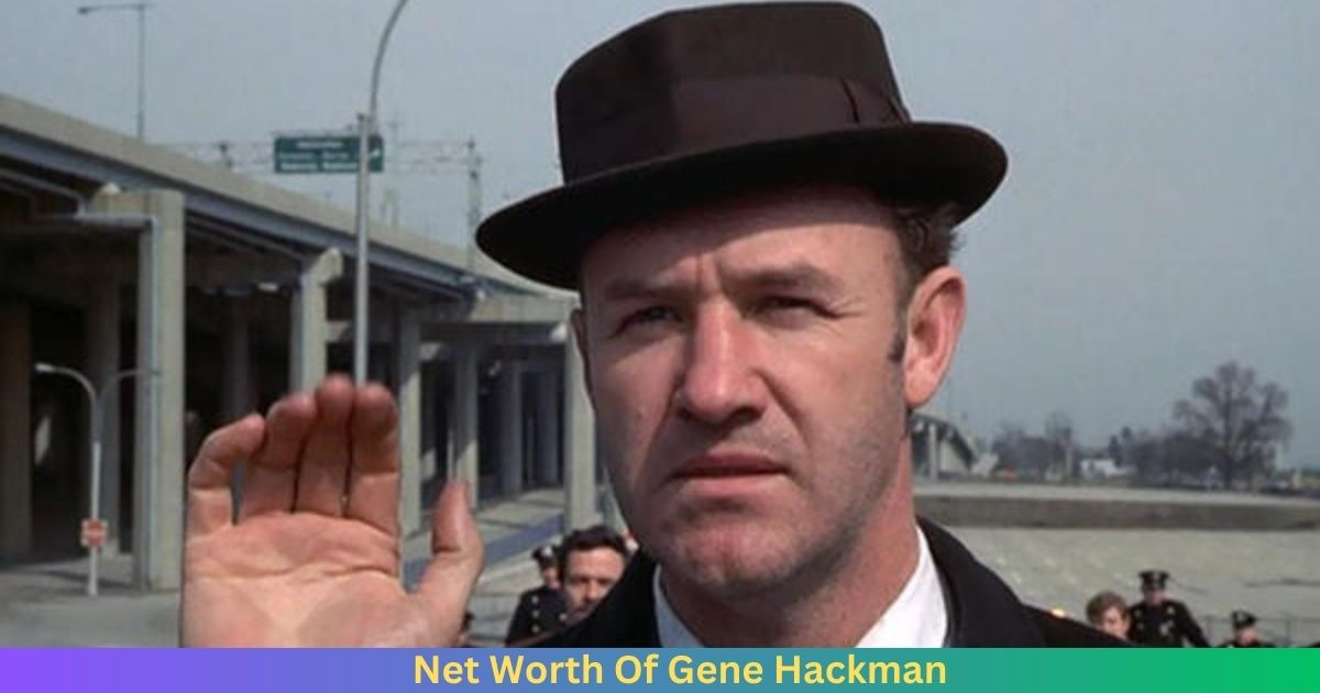 Net Worth Of Gene Hackman 2024