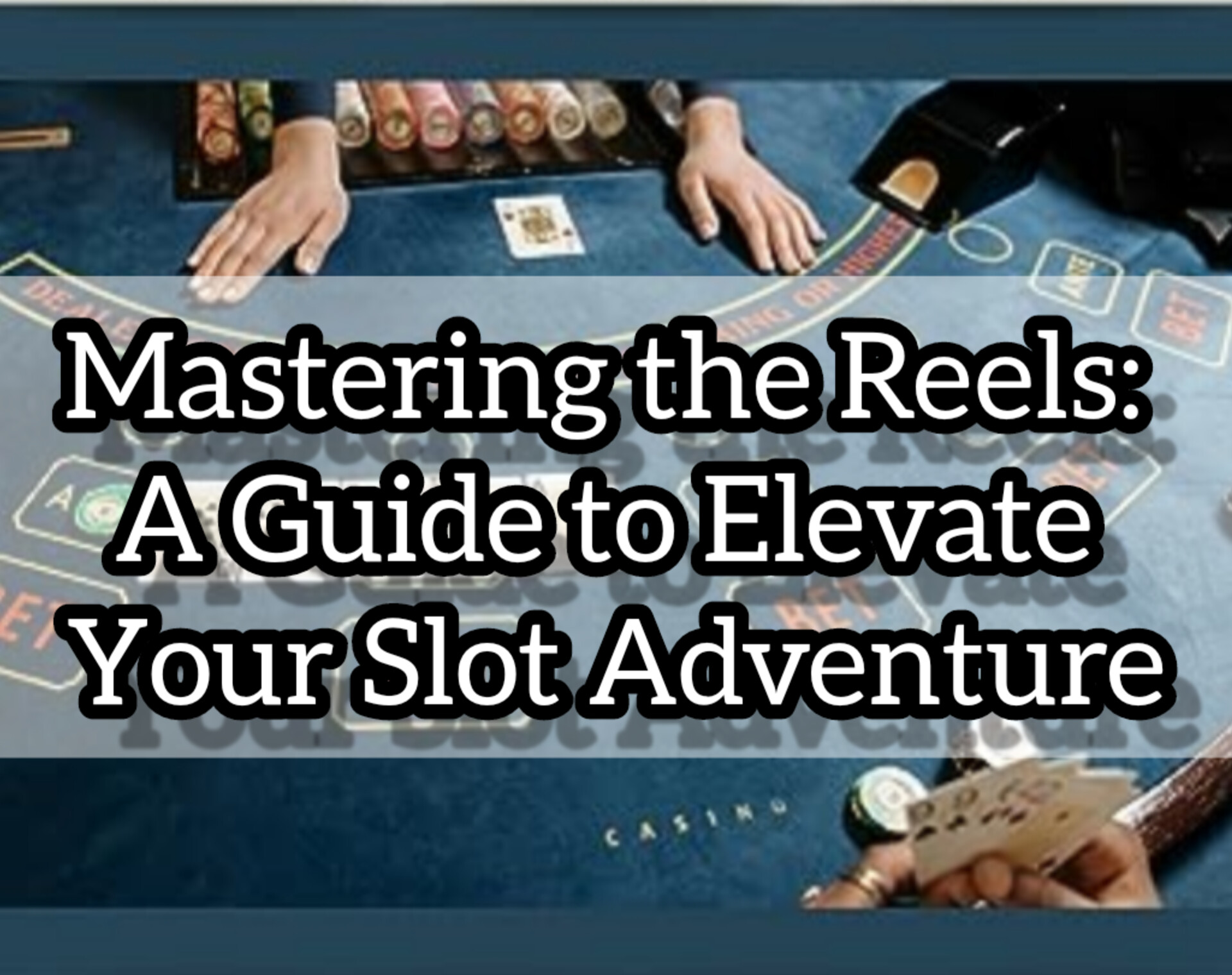 Mastering the Reels: A Guide to Elevate Your Slot Adventure