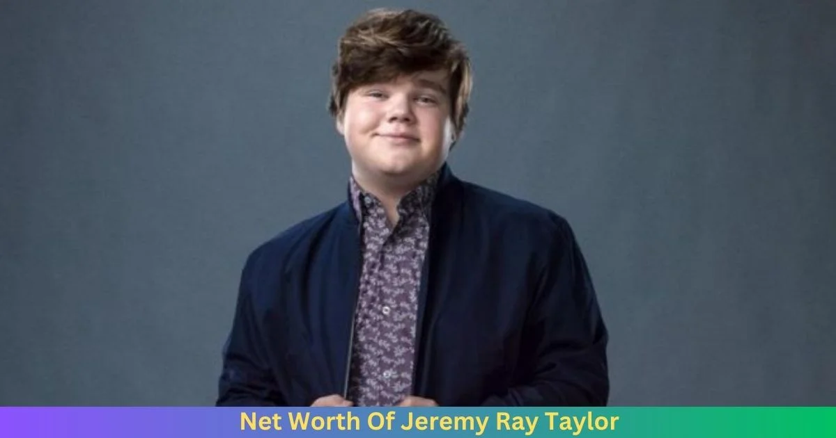 Net Worth Of Jeremy Ray Taylor 2024