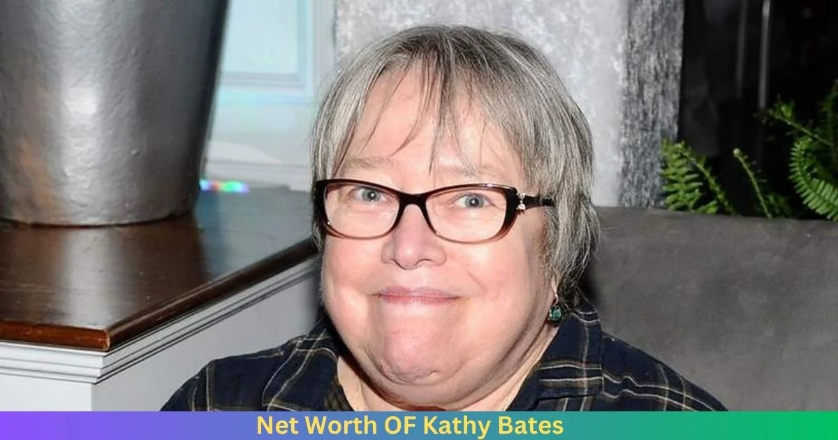 Net Worth Of Kathy Bates 2024