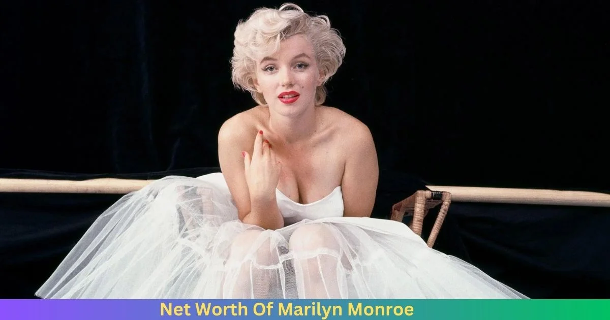 Net Worth Of Marilyn Monroe 2024