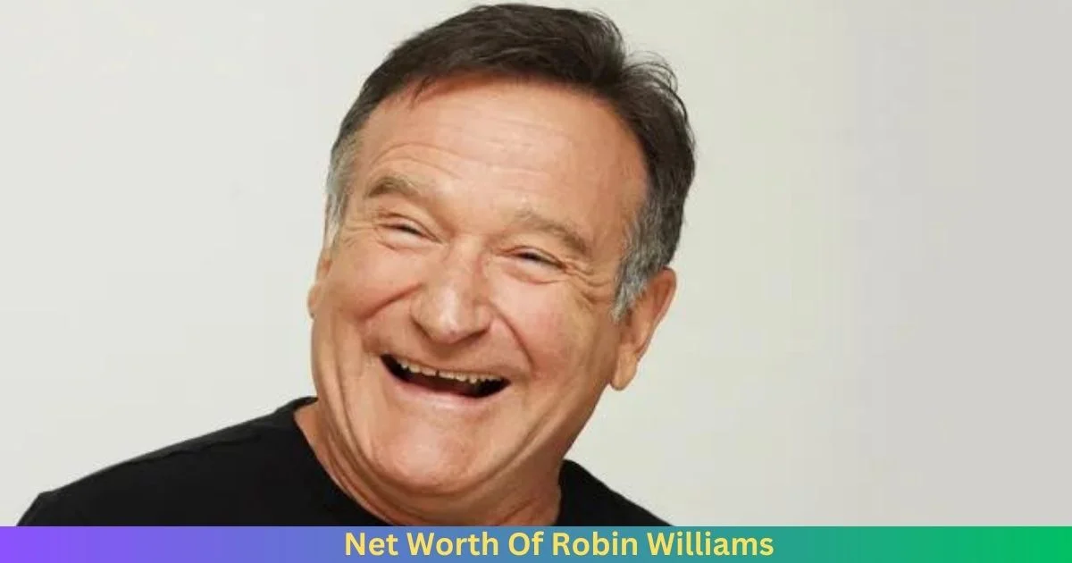 Net Worth Of Robin Williams 2024