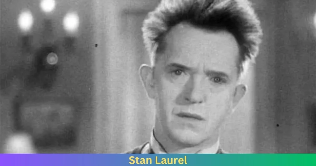 Net Worth of Stan Laurel 2024