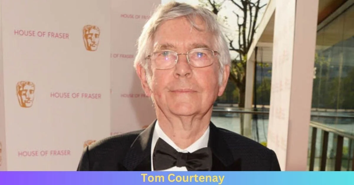 Net Worth of Tom Courtenay 2024