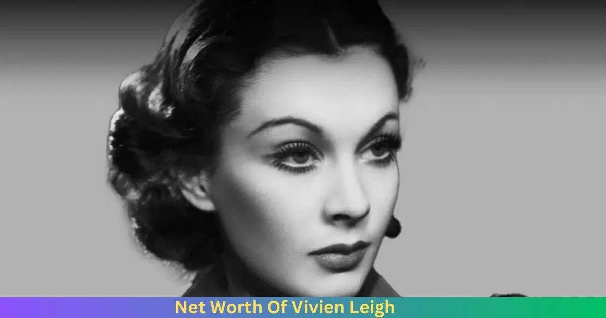 Net Worth Of Vivien Leigh 2024