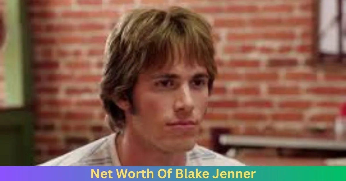 Net Worth Of Blake Jenner 2024
