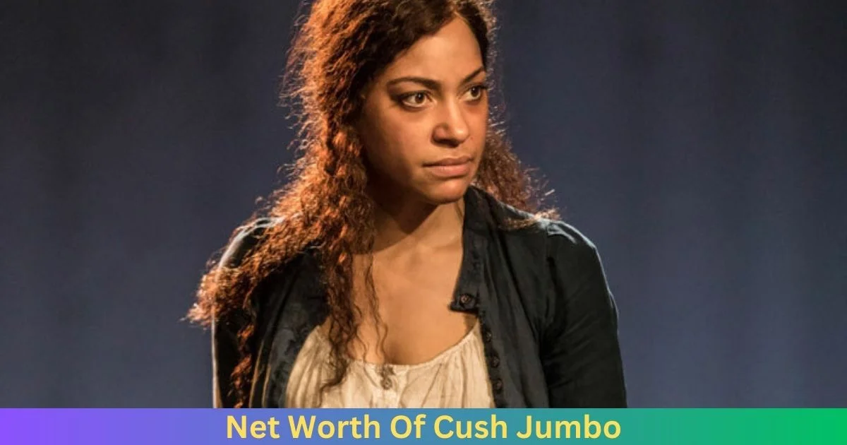 Net Worth Of Cush Jumbo 2024