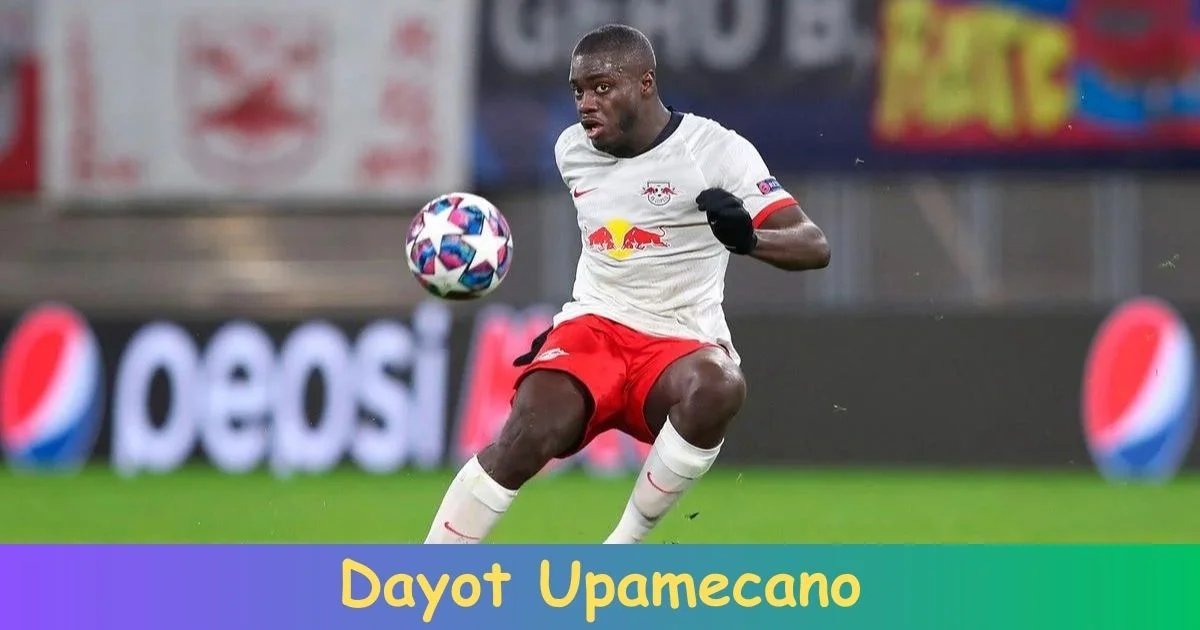 Dayot Upamecano Biography: Net Worth, Age, Career, Records, Family, Achievements!