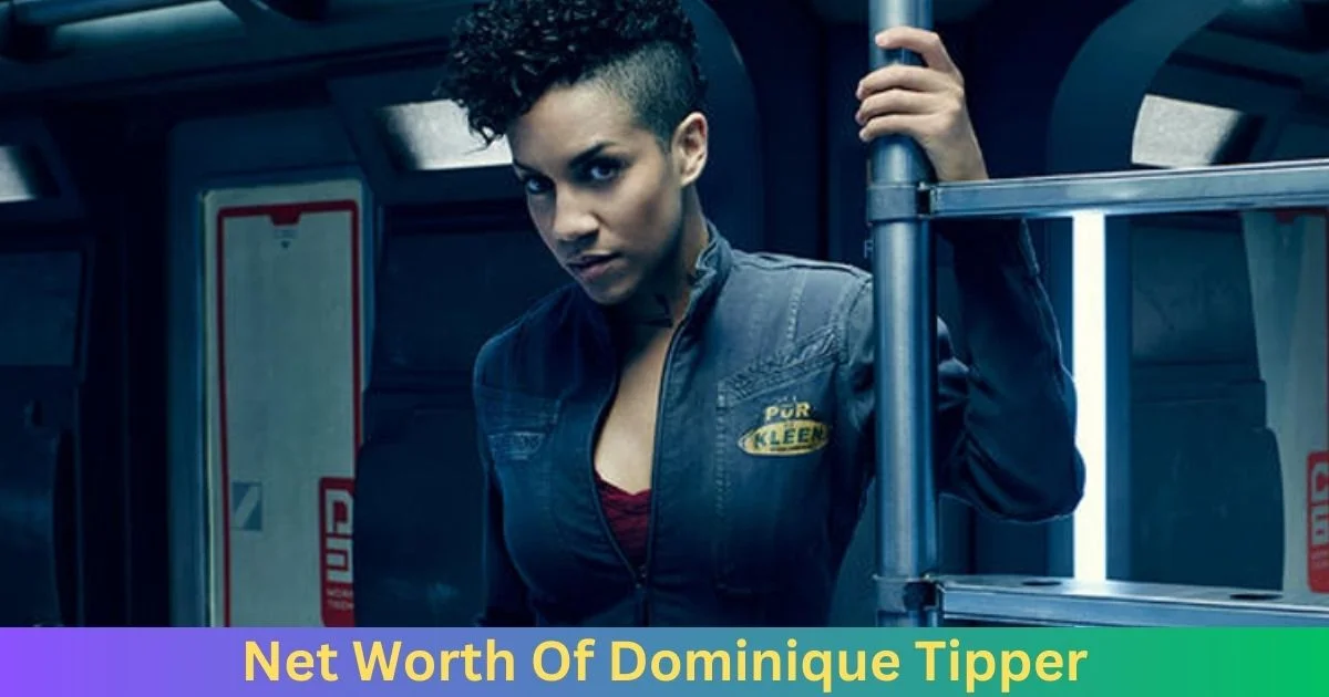 Net Worth Of Dominique Tipper 2024