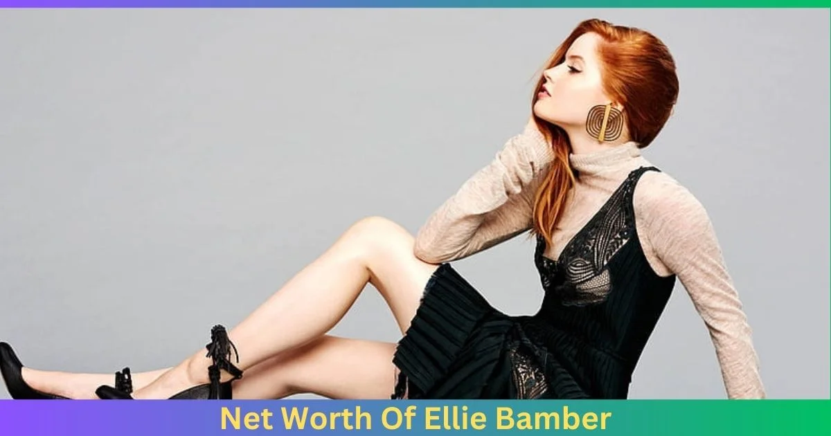 Net Worth Of Ellie Bamber 2024