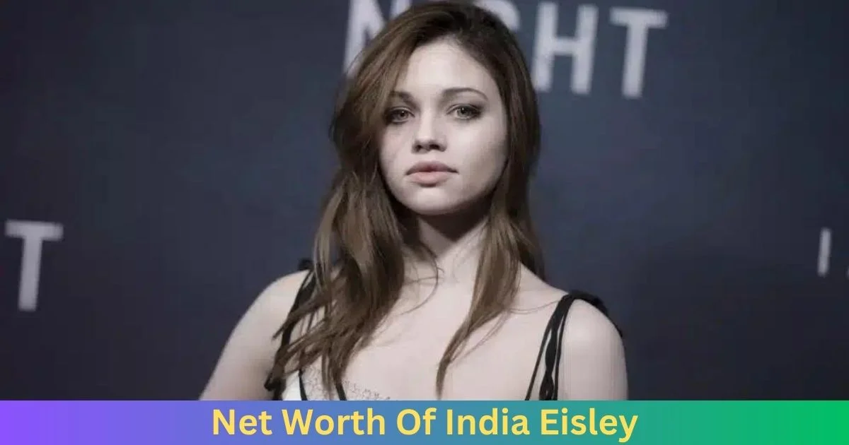 Net Worth of India Eisley 2024