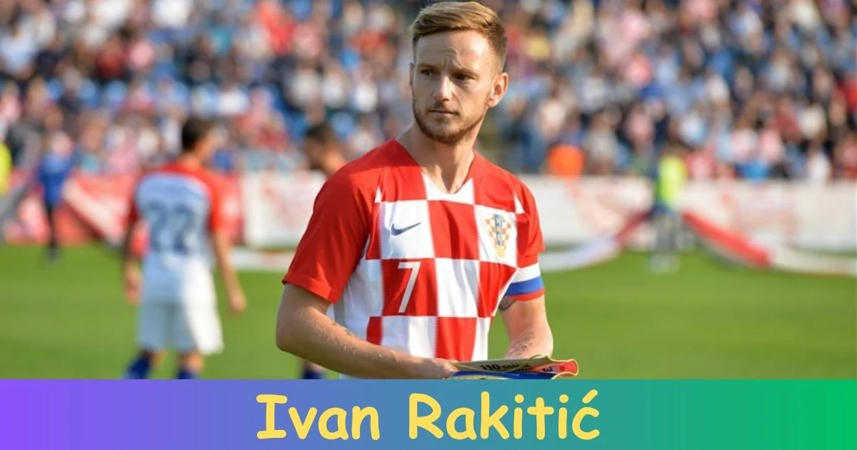 Ivan Rakitić Biography: Net Worth, Age, Career, Records, Family, Achievements!