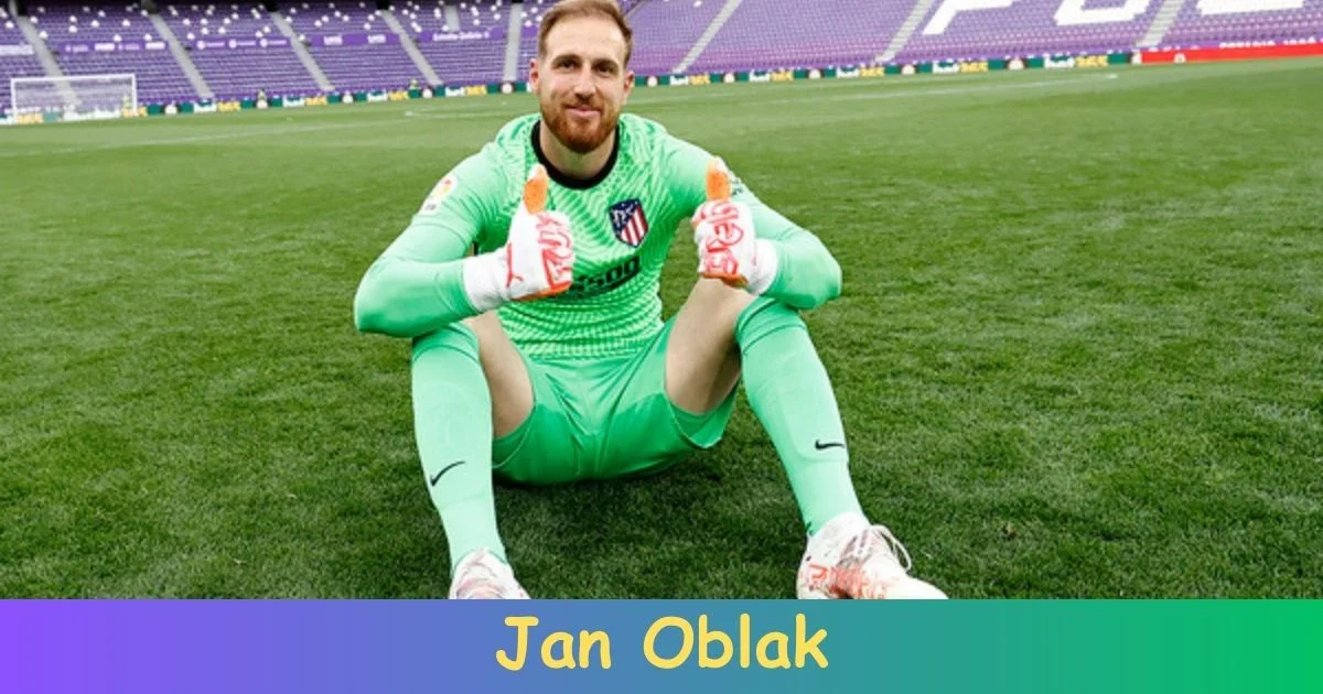 Jan Oblak Biography: Net Worth, Age, Career, Records, Family, Achievements!