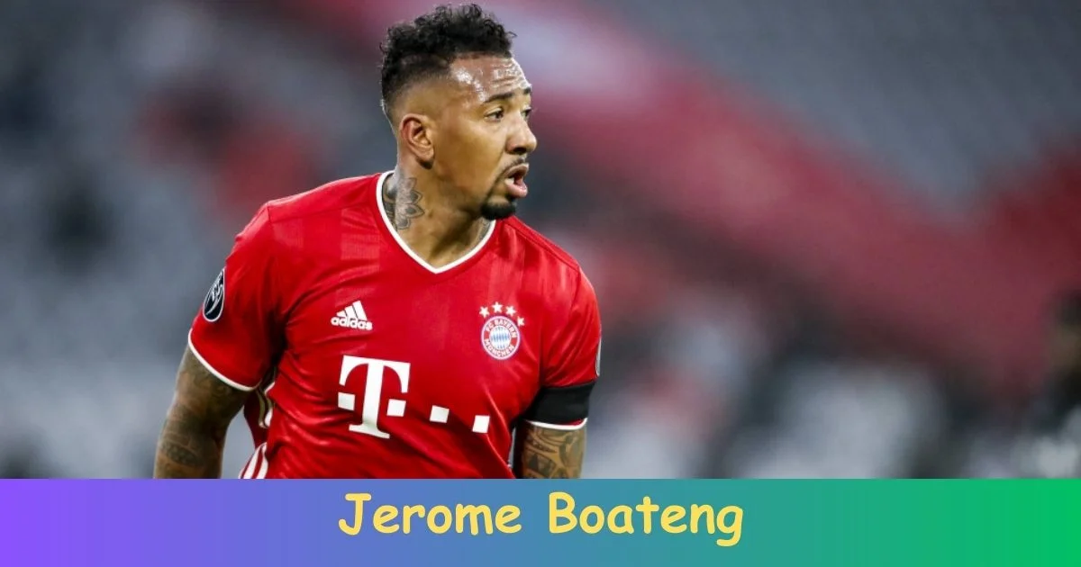 Jerome Boateng Biography: Net Worth, Age, Career, Records, Family, Achievements!
