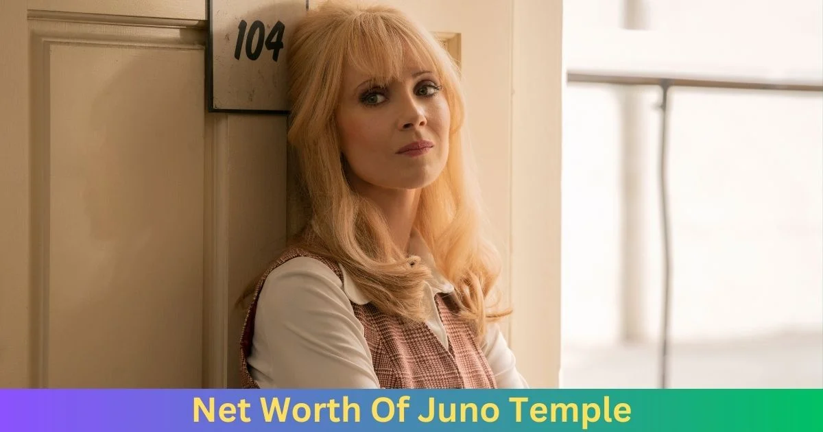 Net Worth of Juno Temple 2024