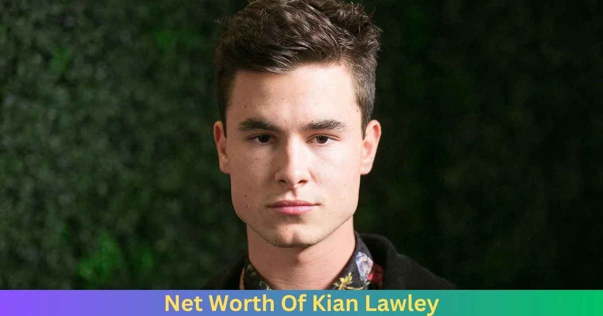 Net Worth Of Kian Lawley 2024