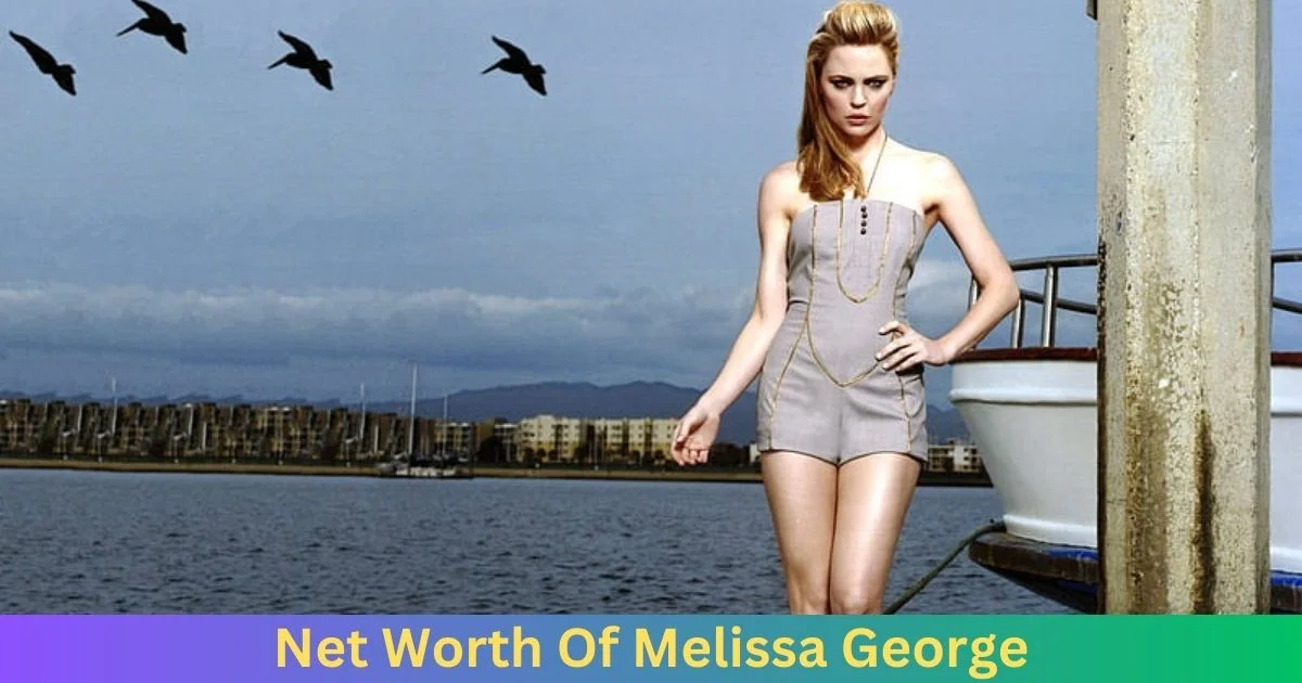 Net Worth of Melissa George 2024