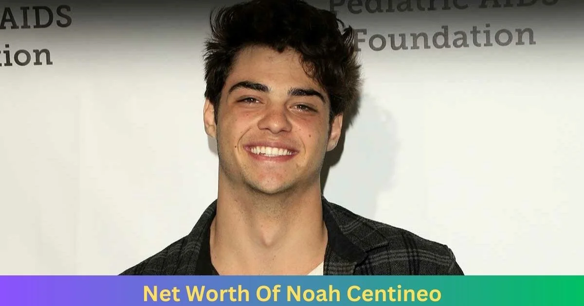 Net Worth Of Noah Centineo 2024