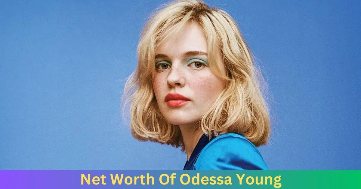 Net Worth Of Odessa Young 2024