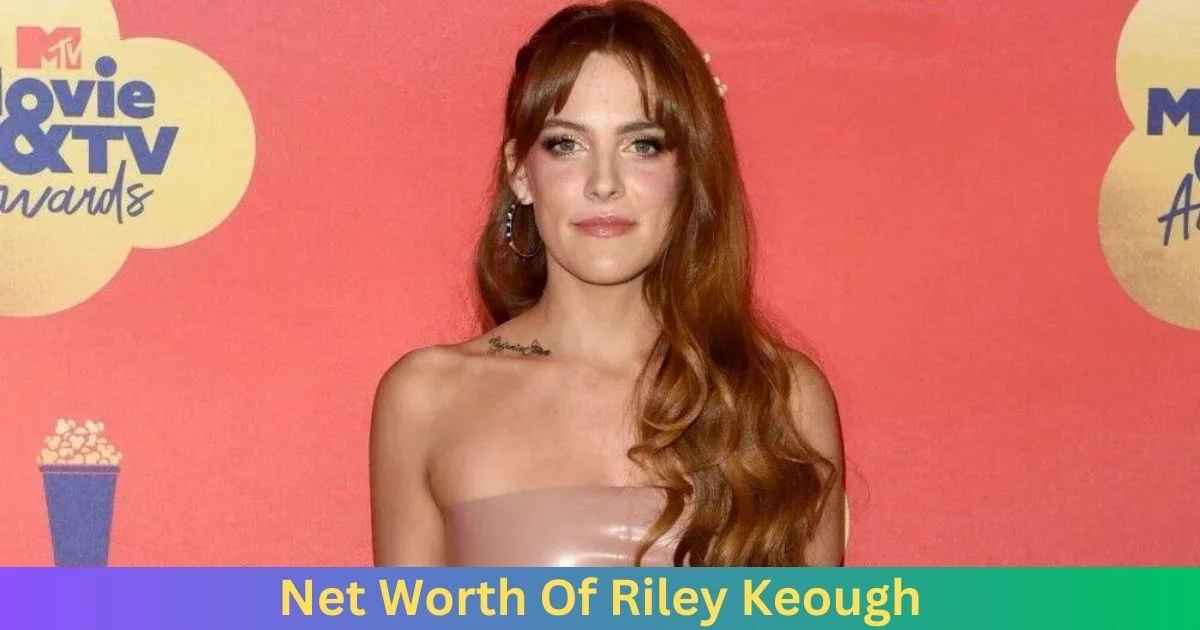 Net Worth of Riley Keough 2024