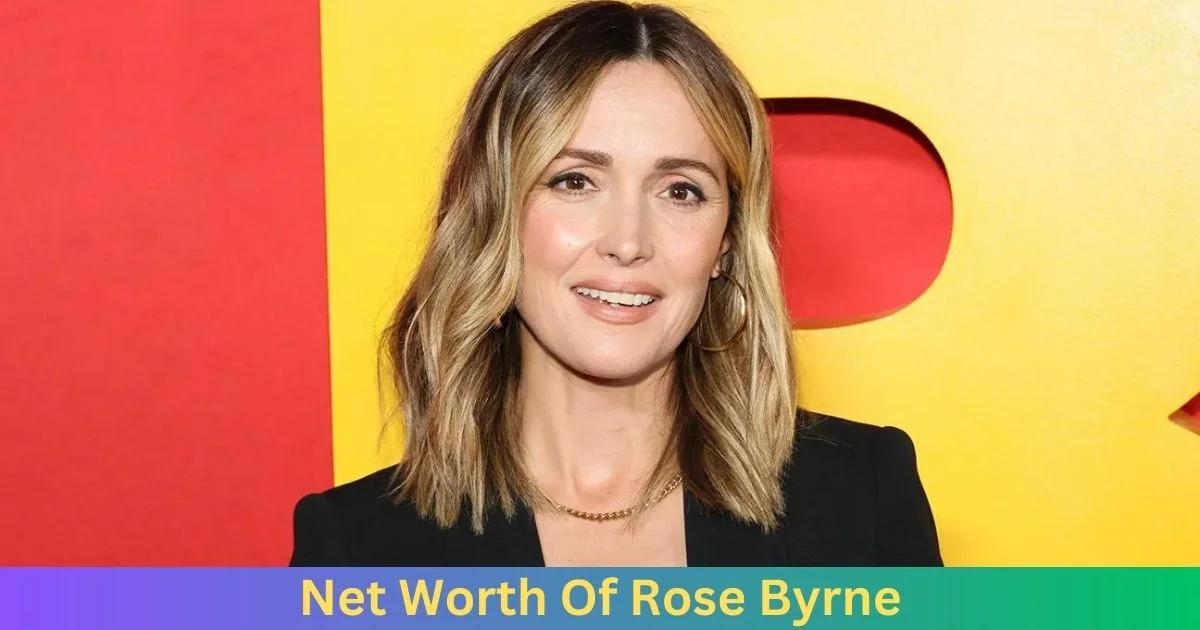 Net Worth of Rose Byrne 2024