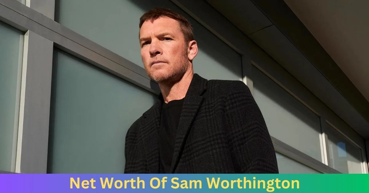 Net Worth of Sam Worthington 2024