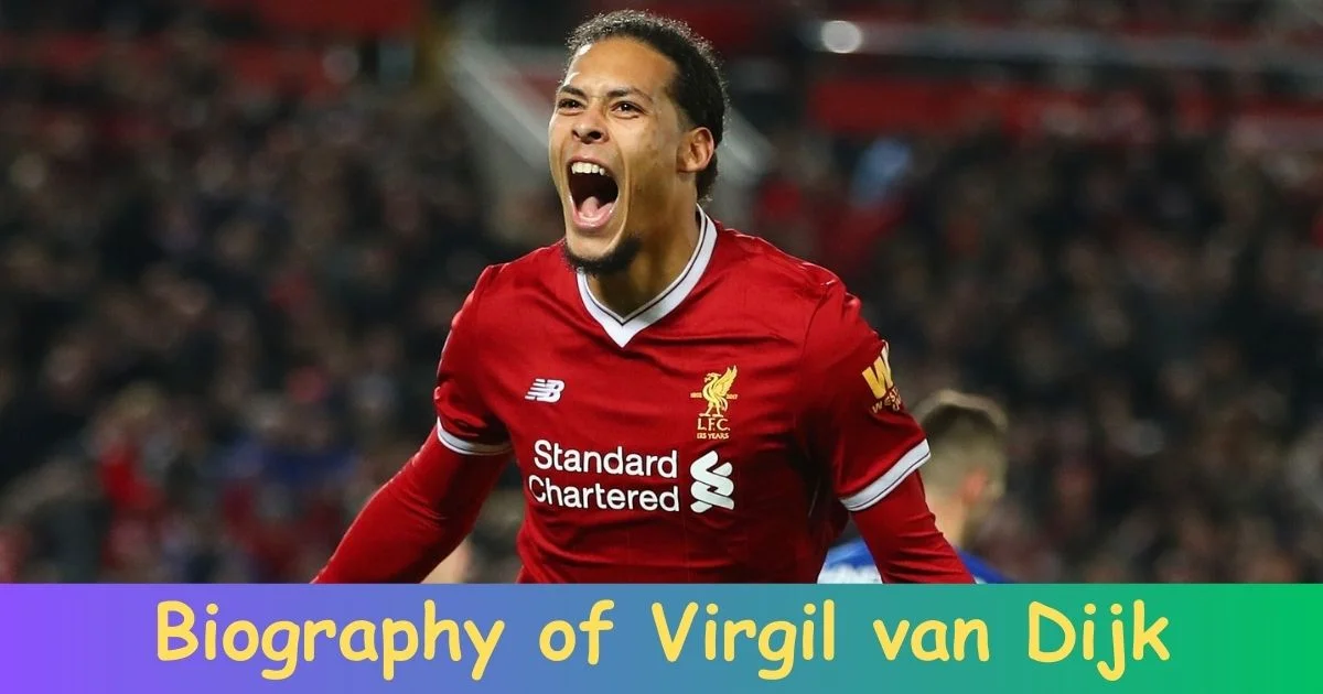 Biography of Virgil van Dijk: Navigating the Chapters of Virgil van Dijk’s Biography