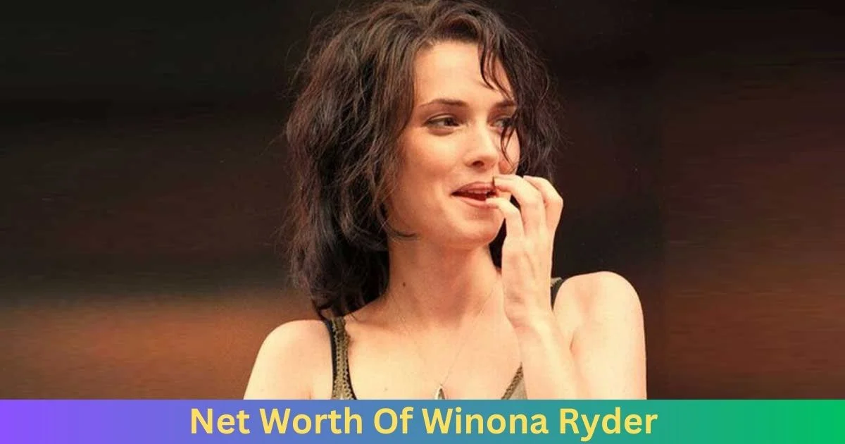 Net Worth Of Winona Ryder 2024